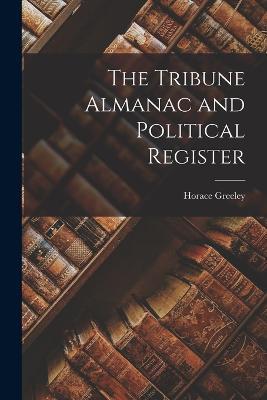 The Tribune Almanac and Political Register - Horace Greeley - cover