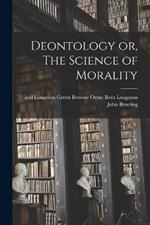 Deontology or, The Science of Morality