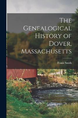 The Genealogical History of Dover, Massachusetts - Frank Smith - cover
