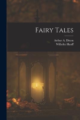 Fairy Tales - Wilhelm Hauff,Arthur A Dixon - cover