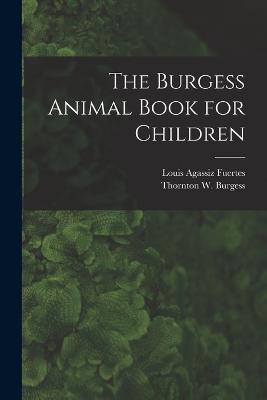The Burgess Animal Book for Children - Thornton W Burgess,Louis Agassiz Fuertes - cover