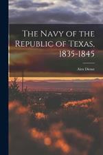 The Navy of the Republic of Texas, 1835-1845