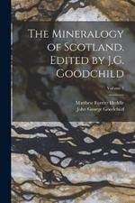 The Mineralogy of Scotland. Edited by J.G. Goodchild; Volume 1