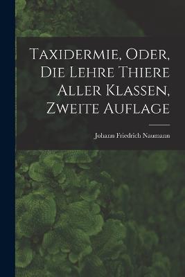 Taxidermie, oder, die Lehre Thiere Aller Klassen, zweite Auflage - cover