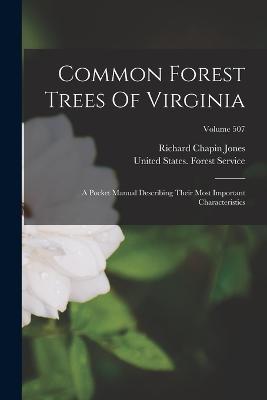 Common Forest Trees Of Virginia: A Pocket Manual Describing Their Most Important Characteristics; Volume 507 - Richard Chapin Jones - cover