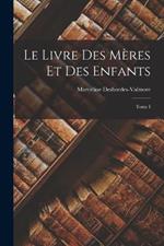 Le Livre des Meres et des Enfants; Tome I