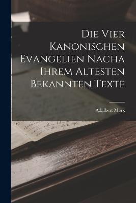 Die vier Kanonischen Evangelien nacha ihrem Altesten Bekannten Texte - Adalbert Merx - cover