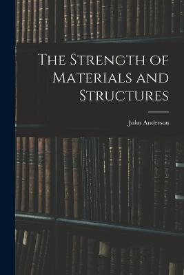 The Strength of Materials and Structures - John Anderson - cover