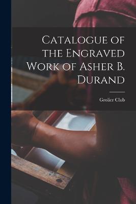 Catalogue of the Engraved Work of Asher B. Durand - Grolier Club - cover