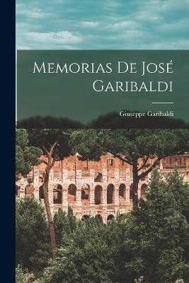 Memorias de José Garibaldi - Giuseppe Garibaldi - cover