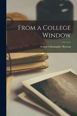 From a College Window - Arthur Christopher Benson - cover