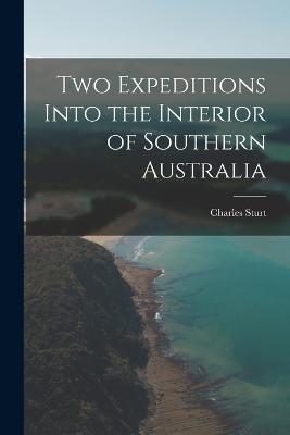 Two Expeditions Into the Interior of Southern Australia - Charles Sturt - cover