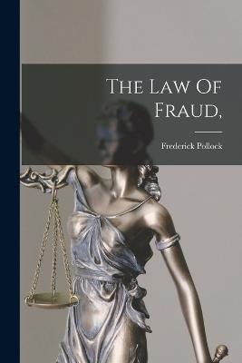 The Law Of Fraud, - Frederick Pollock - cover