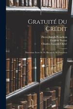 Gratuité Du Crédit: Discussion Entre M. Fr. Bastiat Et M. Proudhon