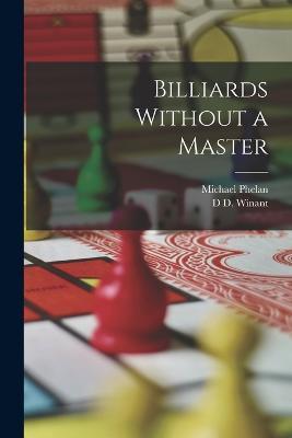 Billiards Without a Master - Michael Phelan,D D Winant - cover