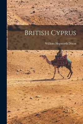 British Cyprus - William Hepworth Dixon - cover