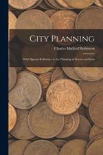 City Planning: With Special Reference to the Planning of Streets and Lots