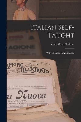 Italian Self-Taught: With Phonetic Pronunciation - Carl Albert Thimm - cover