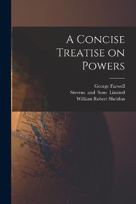 A Concise Treatise on Powers - William Robert Sheldon,George Farwell - cover