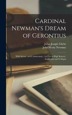 Cardinal Newman's Dream of Gerontius: With Introd. and Commentary; for use in High Schools, Academies and Colleges