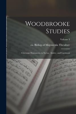 Woodbrooke Studies; Christian Documents in Syriac, Arabic, and Garshuni; Volume 3 - cover