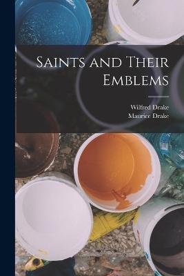 Saints and Their Emblems - Maurice Drake,Wilfred Drake - cover