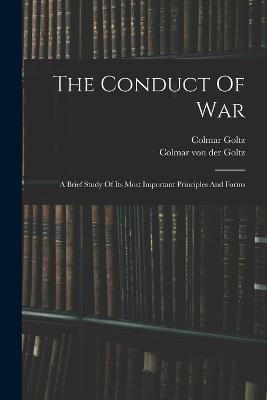 The Conduct Of War: A Brief Study Of Its Most Important Principles And Forms - cover
