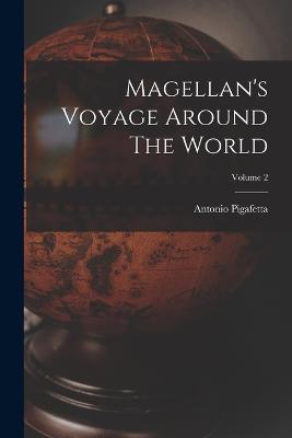 Magellan's Voyage Around The World; Volume 2 - Antonio Pigafetta - cover