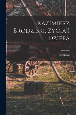 Kazimierz Brodziski, zycia i dzieea; 1 - Bronissaw 1870- Gubrynowicz - cover