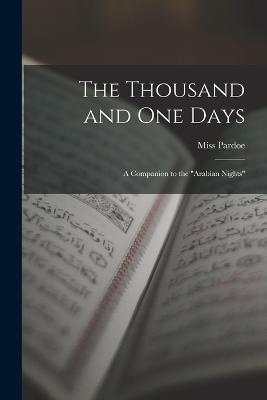 The Thousand and One Days; a Companion to the "Arabian Nights" - cover