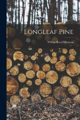 Longleaf Pine - Wilbur Reed Mattoon - cover