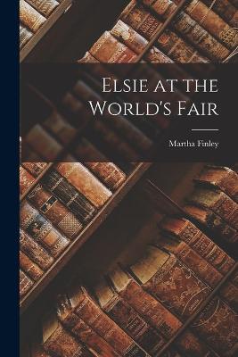 Elsie at the World's Fair - Martha Finley - cover