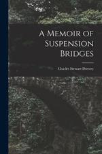 A Memoir of Suspension Bridges