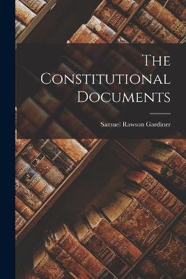 The Constitutional Documents - Samuel Rawson Gardiner - cover