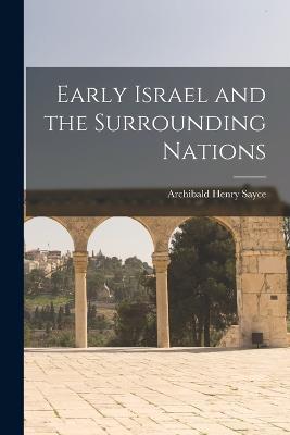 Early Israel and the Surrounding Nations - Archibald Henry Sayce - cover