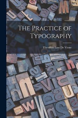 The Practice of Typography - Theodore Low De Vinne - cover