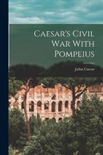 Caesar's Civil War With Pompeius