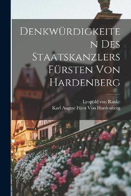 Denkwürdigkeiten des Staatskanzlers Fürsten von Hardenberg - Leopold Von Ranke,Karl August Fürst Von Hardenberg - cover