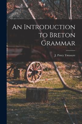 An Introduction to Breton Grammar - Treasure J Percy - cover