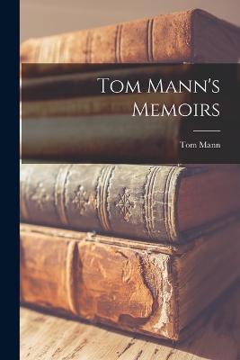 Tom Mann's Memoirs - Tom Mann - cover