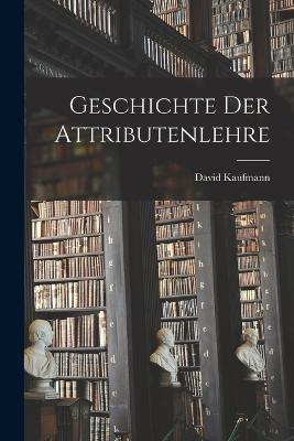 Geschichte der Attributenlehre - David Kaufmann - cover
