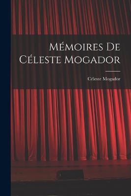 Memoires de Celeste Mogador - Celeste Mogador - cover