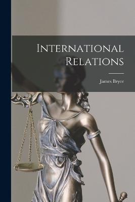International Relations - James Bryce - cover