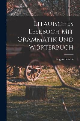 Litauisches Lesebuch mit Grammatik und Wörterbuch - August Leskien - cover