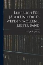 Lehrbuch Fur Jager Und Die Es Werden Wollen ... Erster Band