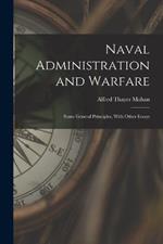 Naval Administration and Warfare: Some General Principles, With Other Essays