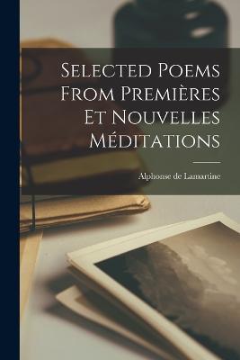 Selected Poems From Premières Et Nouvelles Méditations - Alphonse De Lamartine - cover