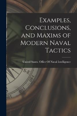 Examples, Conclusions, and Maxims of Modern Naval Tactics - cover