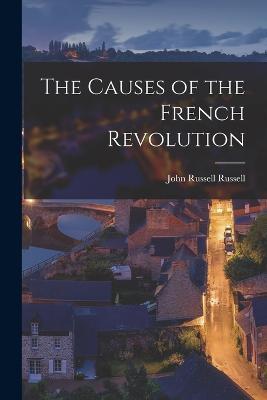 The Causes of the French Revolution - John Russell Russell - cover