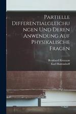 Partielle Differentialgleichungen und deren Anwendung auf physikalische Fragen